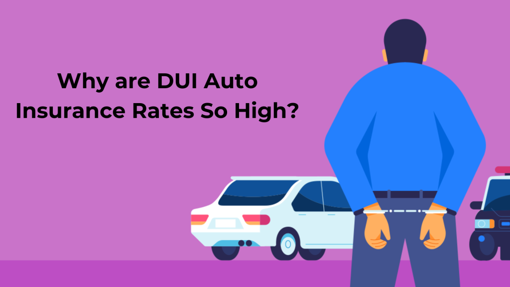 Why are DUI Auto Insurance Rates So High?
